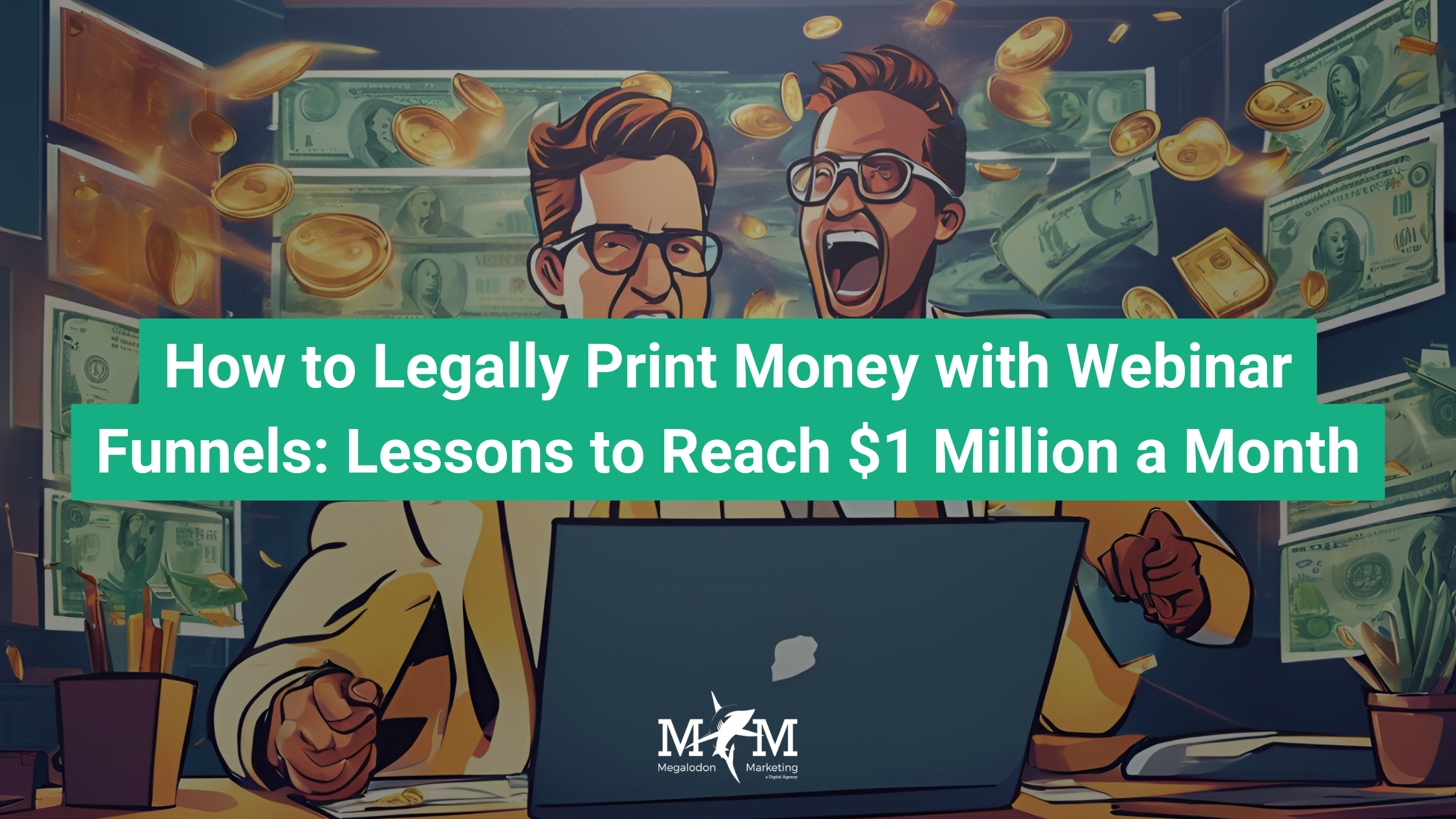 How to Legally Print Money with Webinar Funnels: Lessons to Reach $1 Million a Month