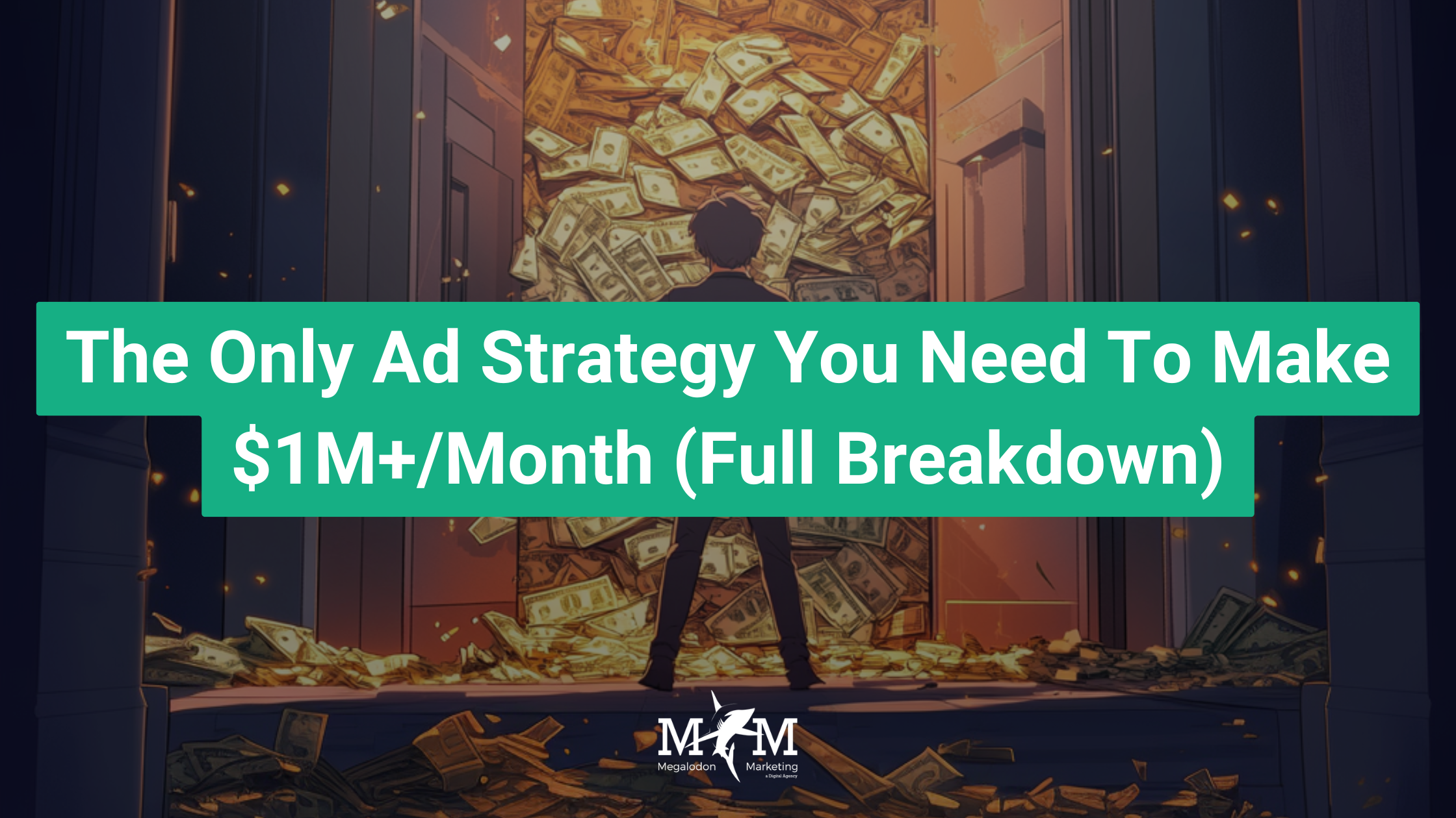 THE ONLY AD STRATEGY YOU NEED TO MAKE $1M+/MONTH (FULL BREAKDOWN)