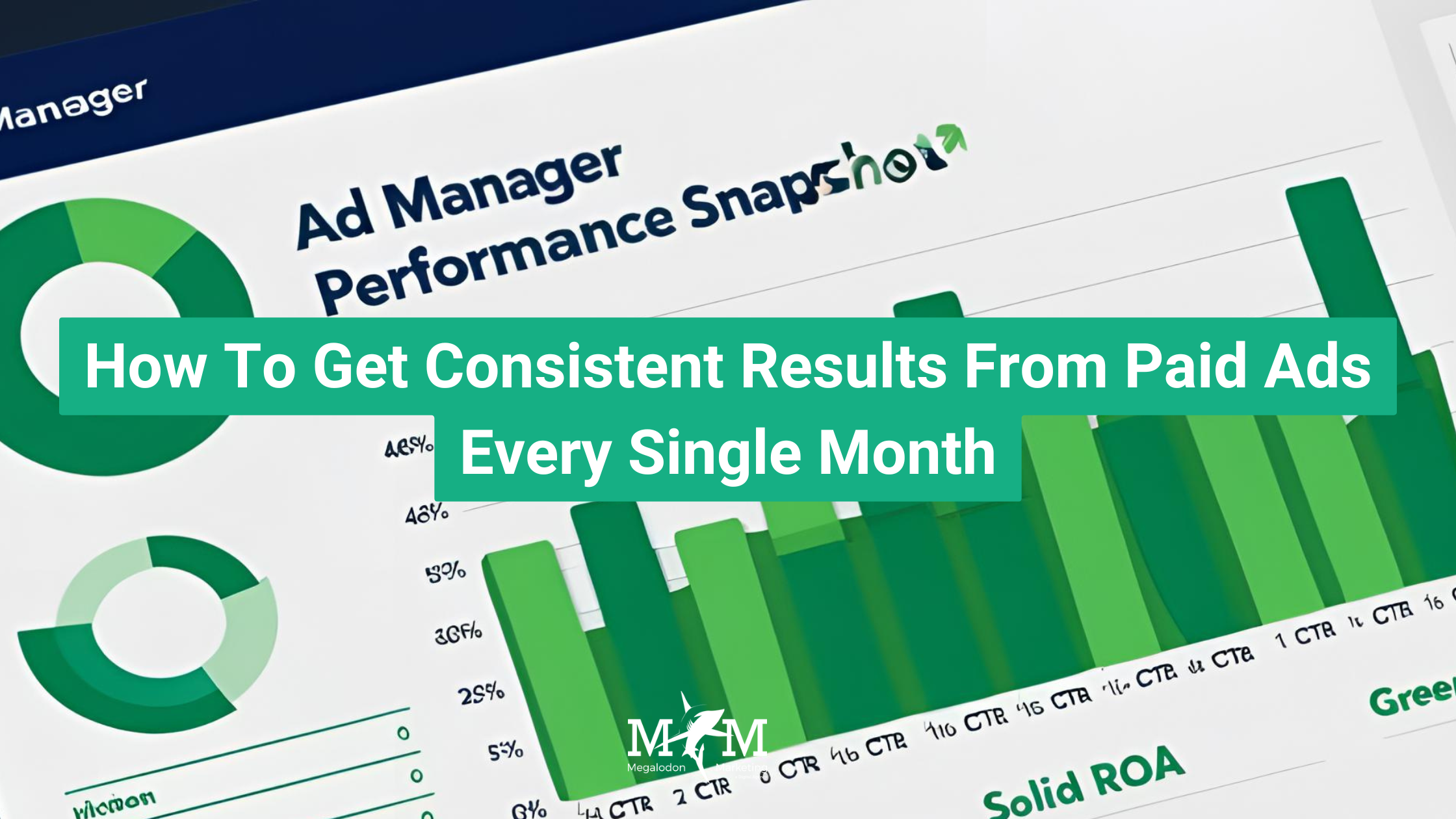 How To Get Consistent Results From Paid Ads Every Single Month