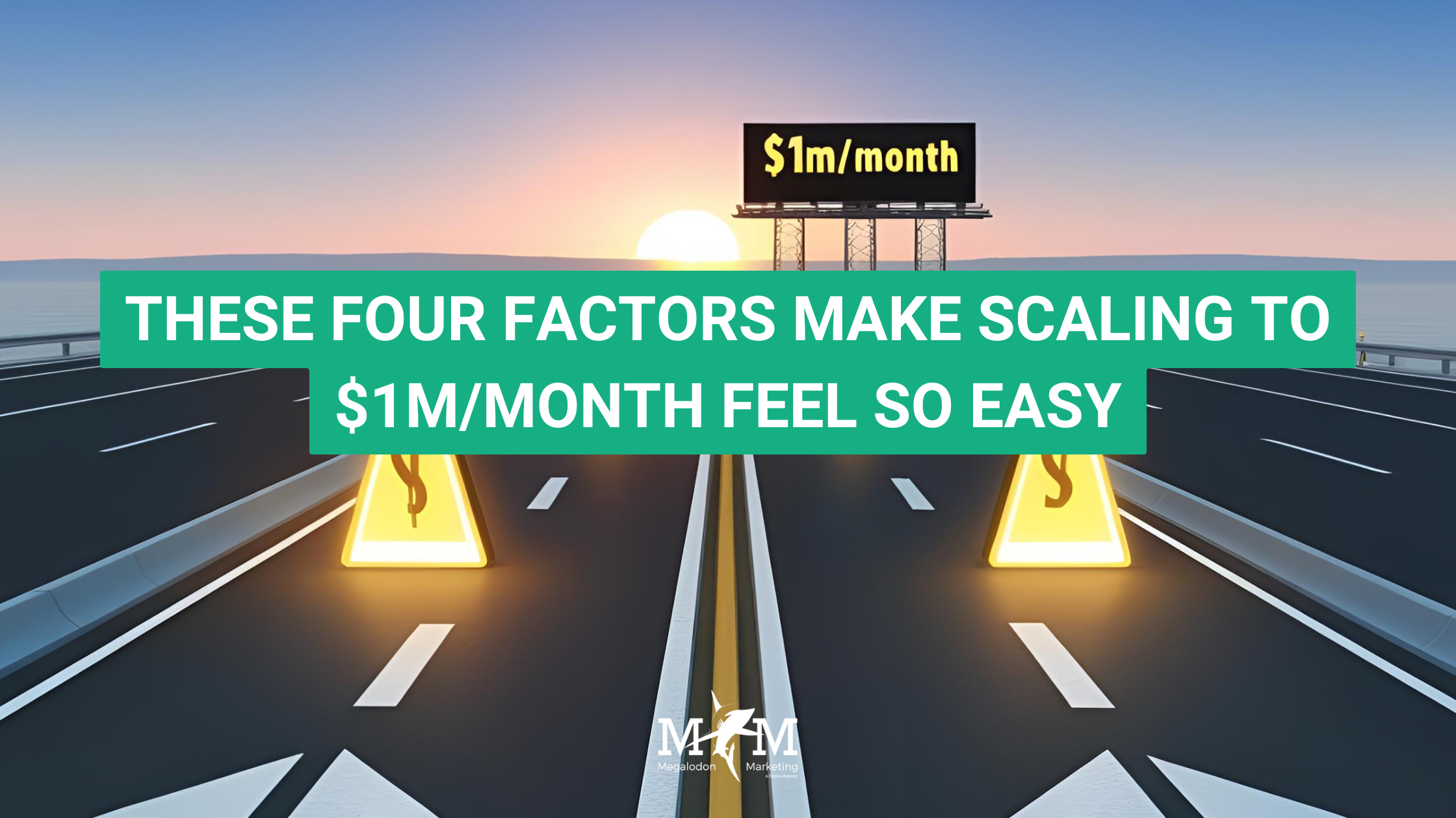 THESE FOUR FACTORS MAKE SCALING TO $1M/MONTH FEEL SO EASY