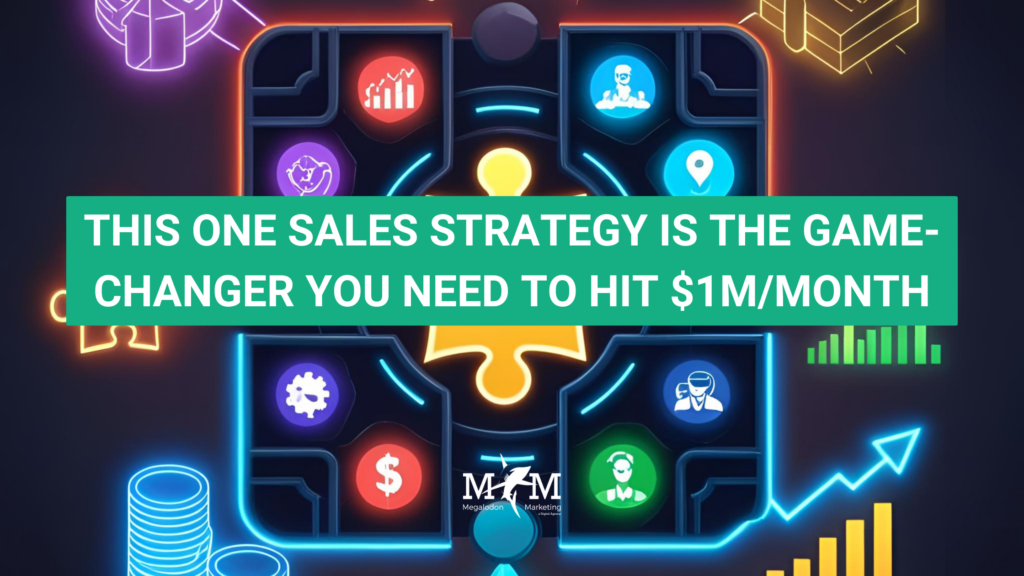 THIS ONE SALES STRATEGY IS THE GAME-CHANGER YOU NEED TO HIT $1M/MONTH