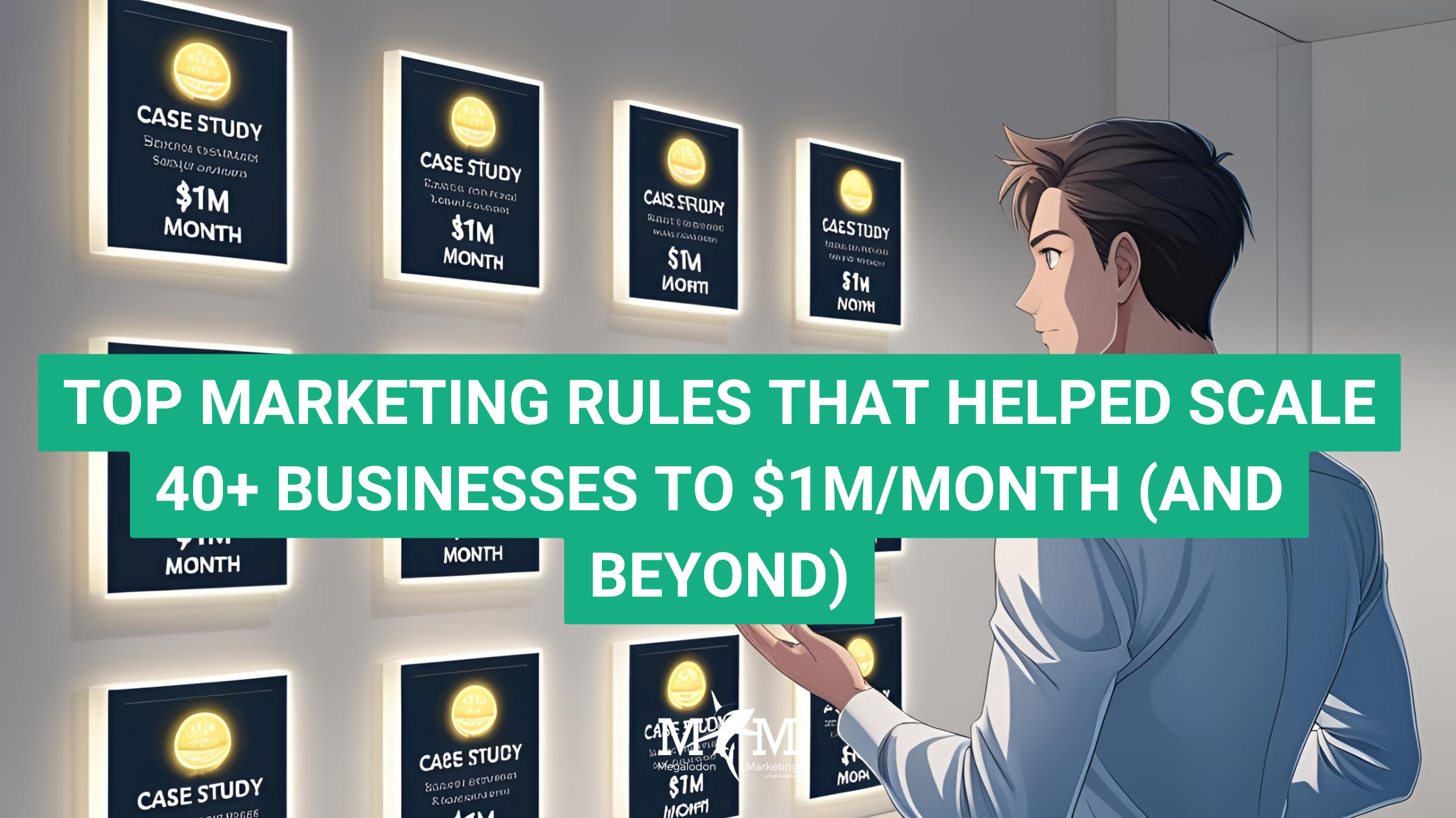 TOP MARKETING RULES THAT HELPED SCALE 40+ BUSINESSES TO $1M/MONTH (AND BEYOND)