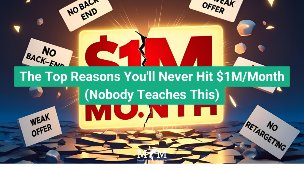 The Top Reasons You'll Never Hit $1M/Month (Nobody Teaches This)