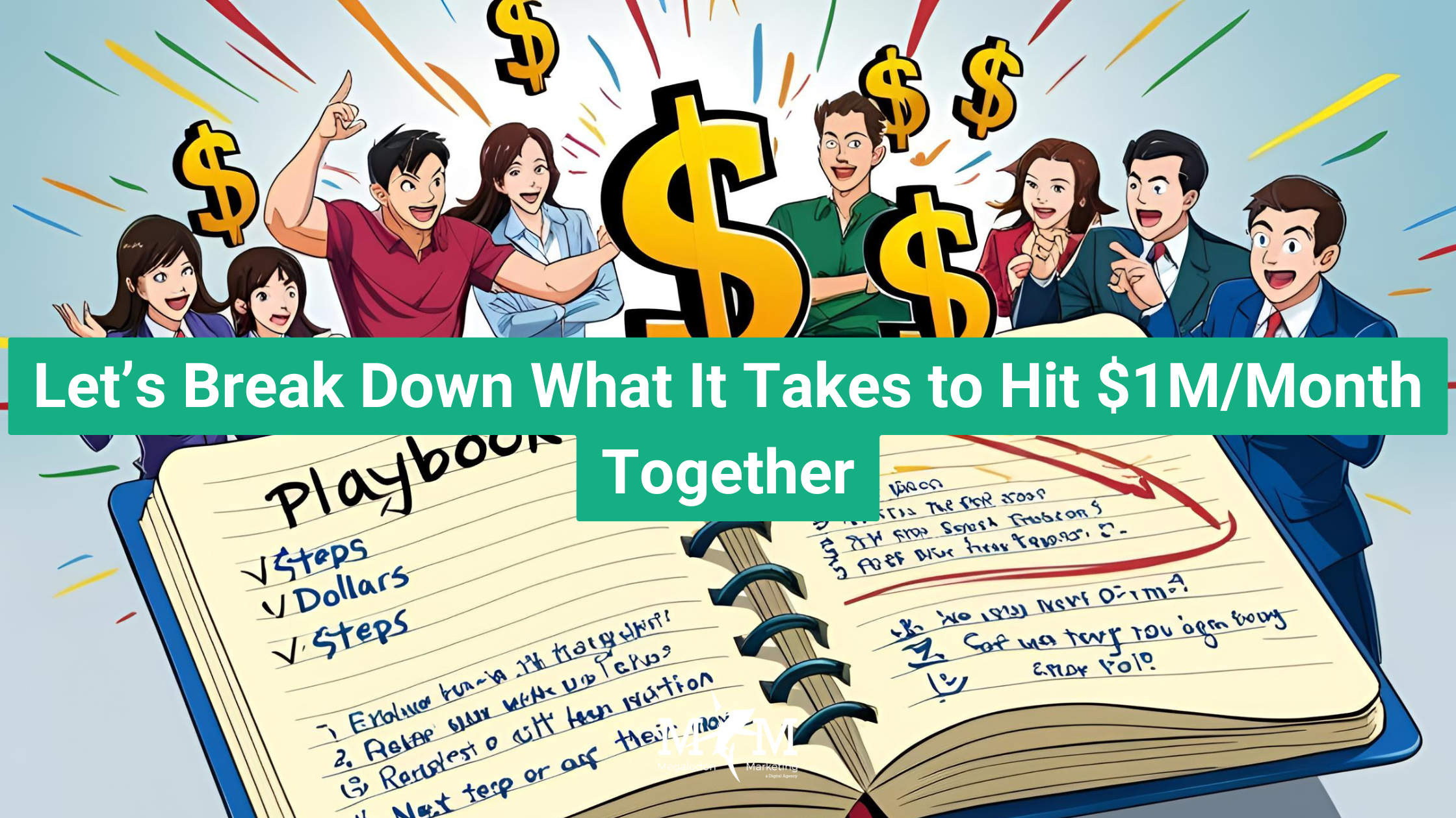 Let’s Break Down What It Takes to Hit $1M/Month Together