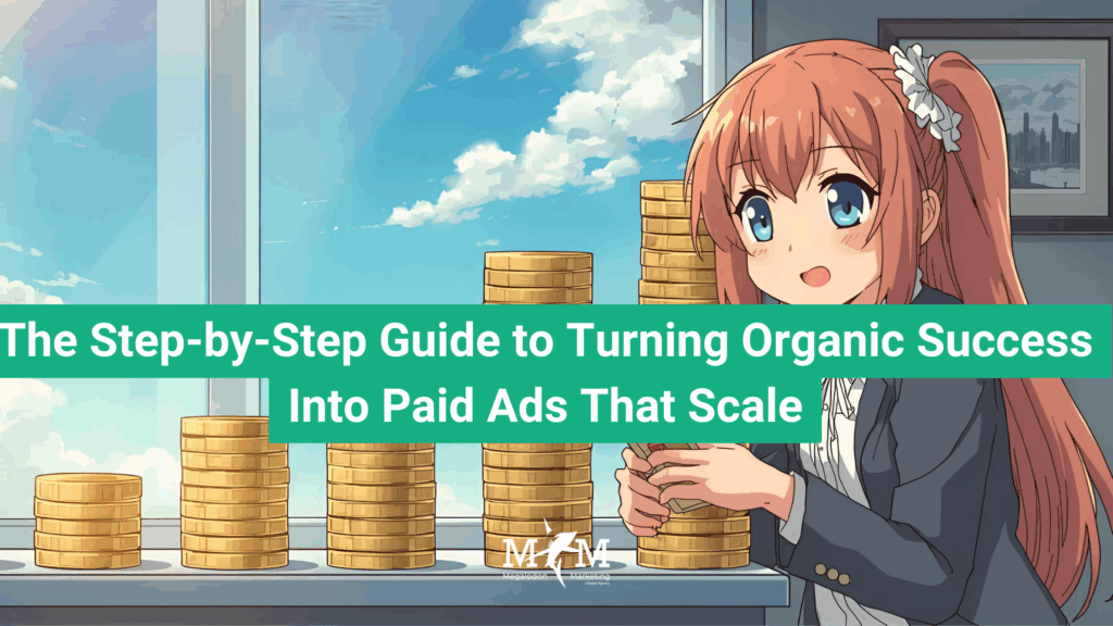 The Step-by-Step Guide to Turning Organic Success Into Paid Ads That Scale